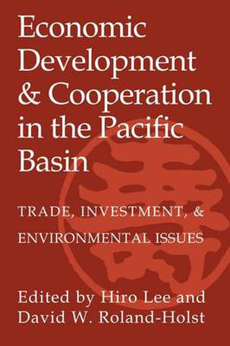 Economic Development and Cooperation in the Pacific Basin: Trade, Investment, and Environmental Issues