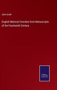 Cover image for English Metrical Homilies from Manuscripts of the Fourteenth Century