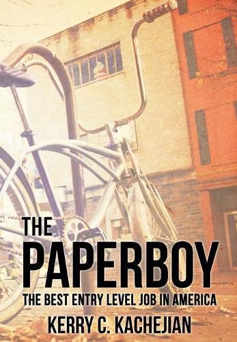 Cover image for The Paperboy: The Best Entry Level Job in America