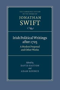 Cover image for Irish Political Writings after 1725: A Modest Proposal and Other Works