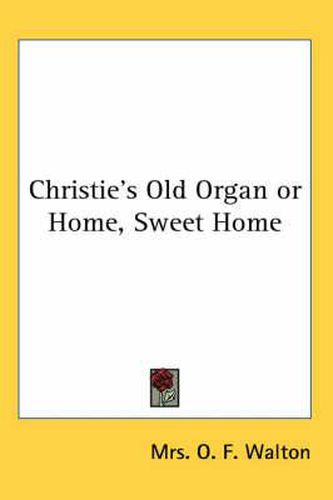 Cover image for Christie's Old Organ or Home, Sweet Home