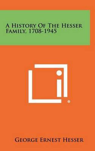 Cover image for A History of the Hesser Family, 1708-1945