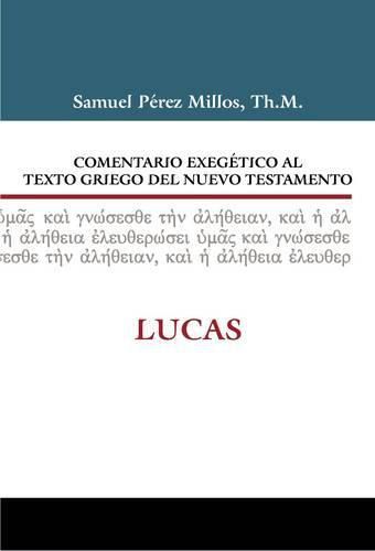 Comentario Exegetico Al Texto Griego del Nuevo Testamento: Lucas