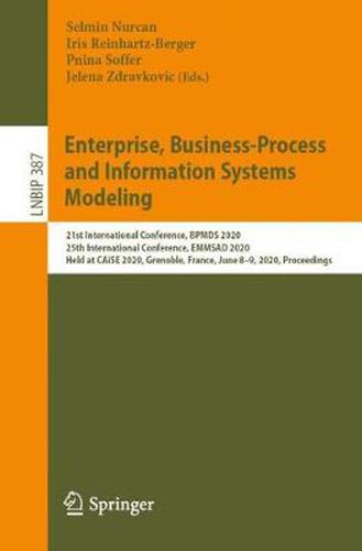 Cover image for Enterprise, Business-Process and Information Systems Modeling: 21st International Conference, BPMDS 2020, 25th International Conference, EMMSAD 2020, Held at CAiSE 2020, Grenoble, France, June 8-9, 2020, Proceedings