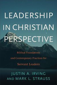 Cover image for Leadership in Christian Perspective: Biblical Foundations and Contemporary Practices for Servant Leaders