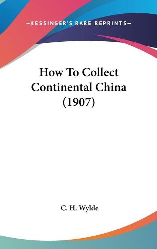 Cover image for How to Collect Continental China (1907)