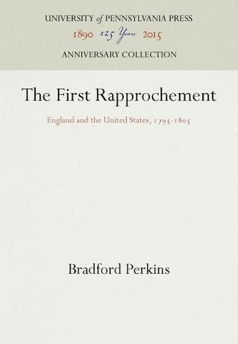 Cover image for The First Rapprochement: England and the United States, 1795-185
