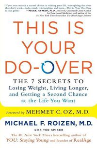 Cover image for This Is Your Do-Over: The 7 Secrets to Losing Weight, Living Longer, and Getting a Second Chance at the Life You Want