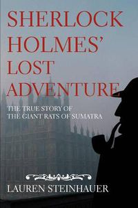 Cover image for Sherlock Holmes' Lost Adventure: The True Story of the Giant Rats of Sumatra