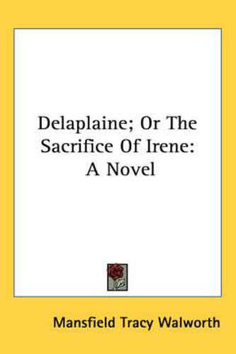 Cover image for Delaplaine; Or the Sacrifice of Irene
