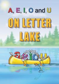 Cover image for A, E, I, O and U On Letter Lake