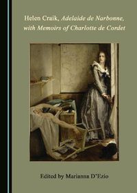 Cover image for Helen Craik, Adelaide de Narbonne, with Memoirs of Charlotte de Cordet