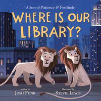Cover image for Where Is Our Library?: A Story of Patience and Fortitude