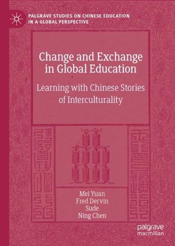 Cover image for Change and Exchange in Global Education: Learning with Chinese Stories of Interculturality