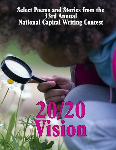 Cover image for 20/20 Vision: Select Poems and Stories from the 33rd Annual National Capital Writing Contest