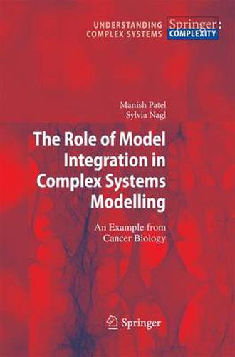 Cover image for The Role of Model Integration in Complex Systems Modelling: An Example from Cancer Biology