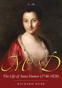 Cover image for Mrs D: The Life of Anne Damer (1748-1828)