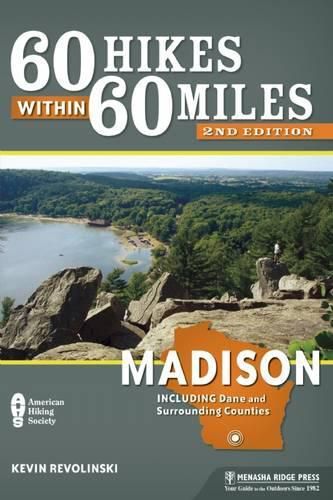 Cover image for 60 Hikes Within 60 Miles: Madison: Including Dane and Surrounding Counties