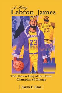 Cover image for A King Lebron James