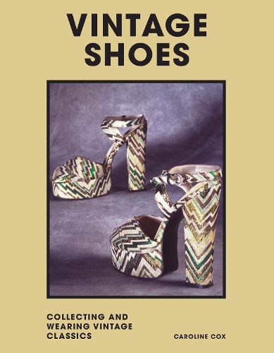 Cover image for Vintage Shoes: Collecting and wearing designer classics