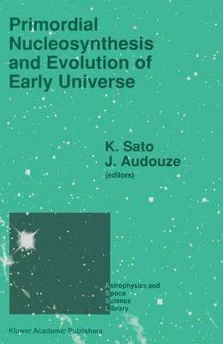 Primordial Nucleosynthesis and Evolution of Early Universe: Proceedings of the International Conference  Primordial Nucleosynthesis and Evolution of Early Universe  Held in Tokyo, Japan, September 4-8 1990