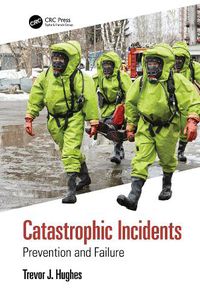 Cover image for Catastrophic Incidents: Prevention and Failure