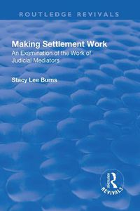 Cover image for Making Settlement Work: An Examination of the Work of Judicial Mediators