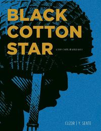 Cover image for Black Cotton Star: A Graphic Novel of World War II