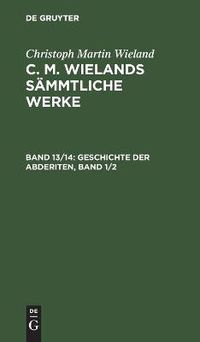 Cover image for Geschichte Der Abderiten, Band 1/2