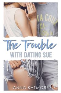 Cover image for The Trouble with Dating Sue