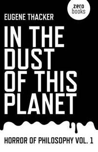 Cover image for In the Dust of This Planet - Horror of Philosophy vol. 1
