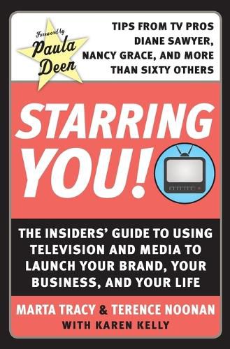 Cover image for Starring You!: The Insiders' Guide to Using Television and Media to Launch Your Brand, Your Business, and Your Life