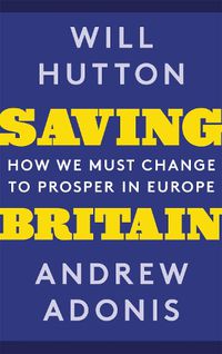 Cover image for Saving Britain: How We Must Change to Prosper in Europe