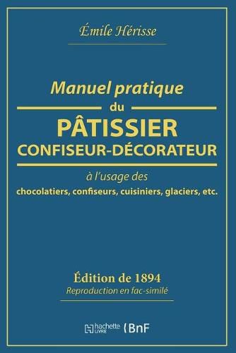 Cover image for Manuel Pratique Du Patissier-Confiseur-Decorateur: A l'Usage Des Chocolatiers, Confiseurs, Cuisiniers, Glaciers