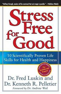 Cover image for Stress Free For Good: 10 Scientifically Proven Life Skills For Health An d Happiness