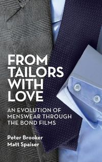 Cover image for From Tailors with Love (hardback): An Evolution of Menswear Through the Bond Films