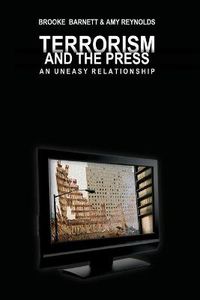 Cover image for Terrorism and the Press: An Uneasy Relationship