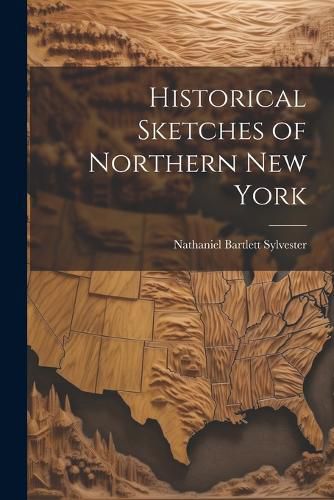 Historical Sketches of Northern New York