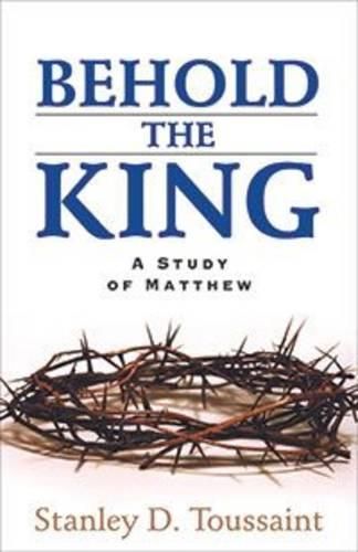 Behold the King: A Study of Matthew