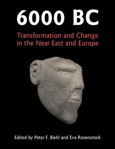 Cover image for 6000 BC: Transformation and Change in the Near East and Europe