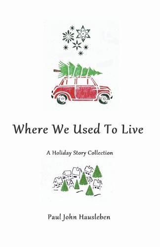 Where We Used To Live. A Holiday Story Collection