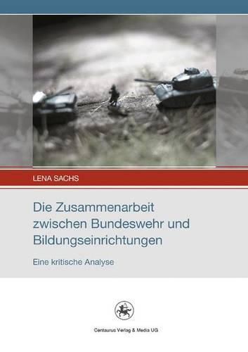 Cover image for Die Zusammenarbeit zwischen Bundeswehr und Bildungseinrichtungen: Eine kritische Analyse