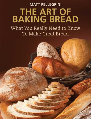 Cover image for The Art of Baking Bread: What You Really Need to Know to Make Great Bread