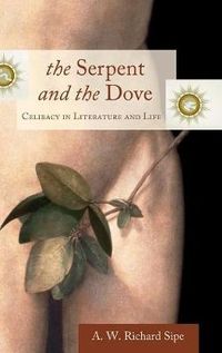 Cover image for The Serpent and the Dove: Celibacy in Literature and Life