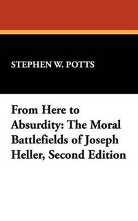 Cover image for From Here to Absurdity: The Moral Battlefields of Joseph Heller