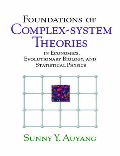 Cover image for Foundations of Complex-system Theories: In Economics, Evolutionary Biology, and Statistical Physics