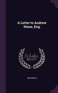 Cover image for A Letter to Andrew Stone, Esq;