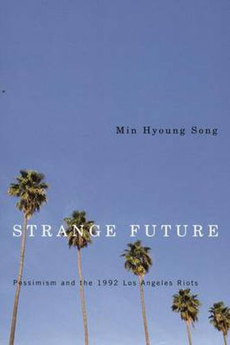 Cover image for Strange Future: Pessimism and the 1992 Los Angeles Riots