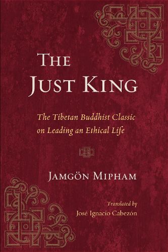 Cover image for The Just King: The Tibetan Buddhist Classic on Leading an Ethical Life