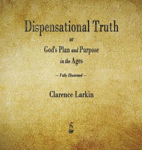 Cover image for Dispensational Truth or God's Plan and Purpose in the Ages